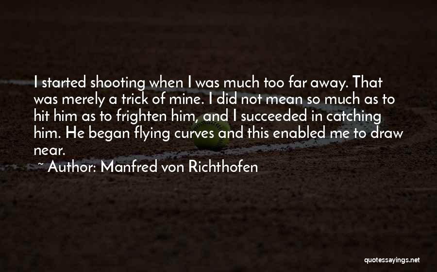 Richthofen Best Quotes By Manfred Von Richthofen