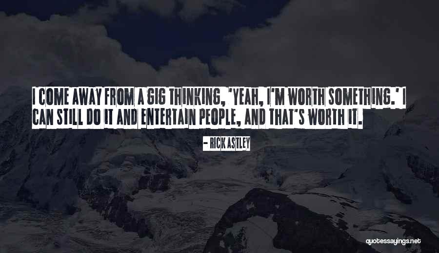Rick Astley Quotes 470745 Rick Astley Quotes 470745