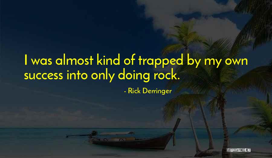 Rick Derringer Quotes 310296 Rick Derringer Quotes 310296