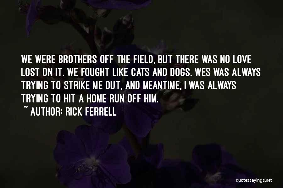 Rick Ferrell Quotes 677350