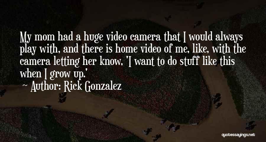 Rick Gonzalez Quotes 265504