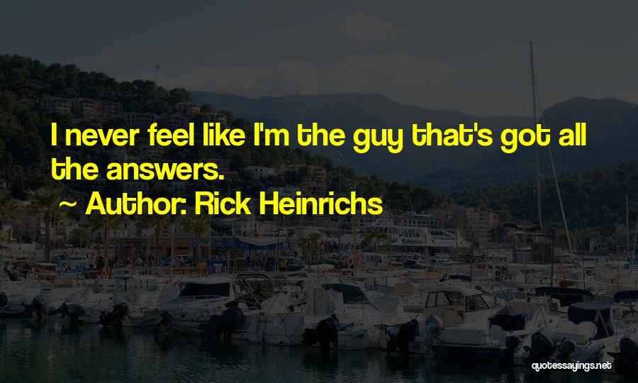 Rick Heinrichs Quotes 1525765