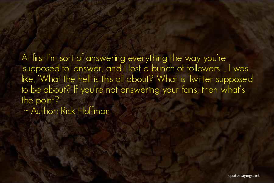 Rick Hoffman Quotes 670733