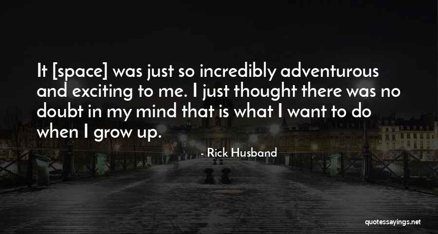 Rick Husband Quotes 1093361 Rick Husband Quotes 1093361