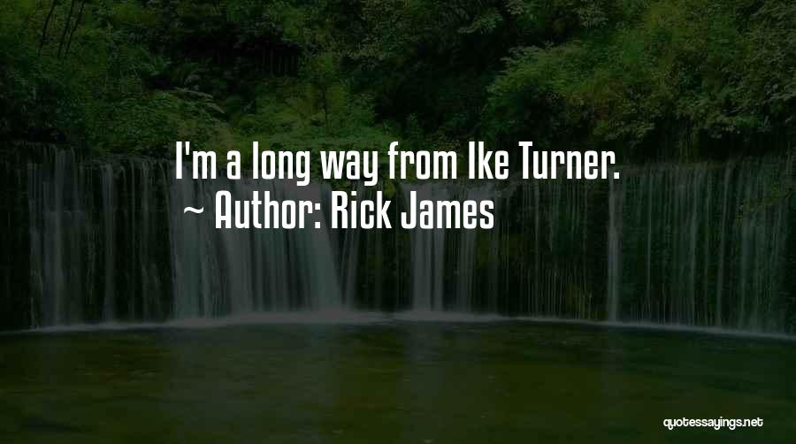 Rick James Quotes 2165560