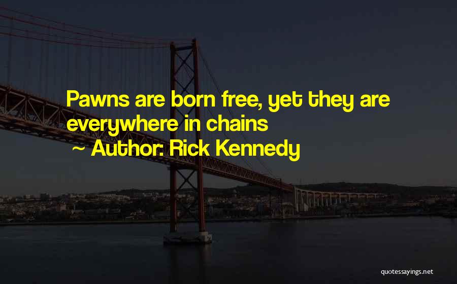 Rick Kennedy Quotes 728897