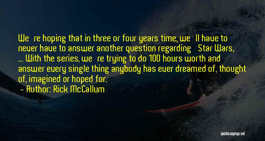Rick McCallum Quotes 1173612