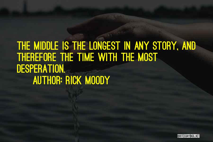 Rick Quotes By Rick Moody