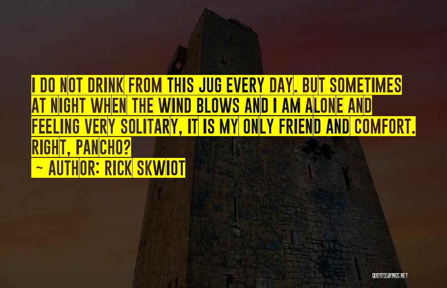 Rick Skwiot Quotes 1630517