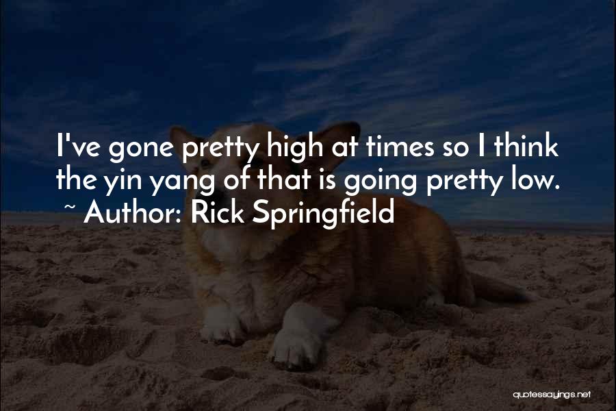 Rick Springfield Quotes 1050354