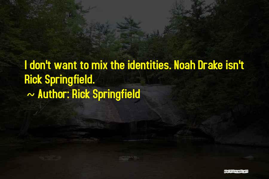 Rick Springfield Quotes 106911