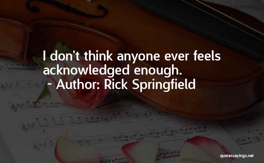 Rick Springfield Quotes 1530016