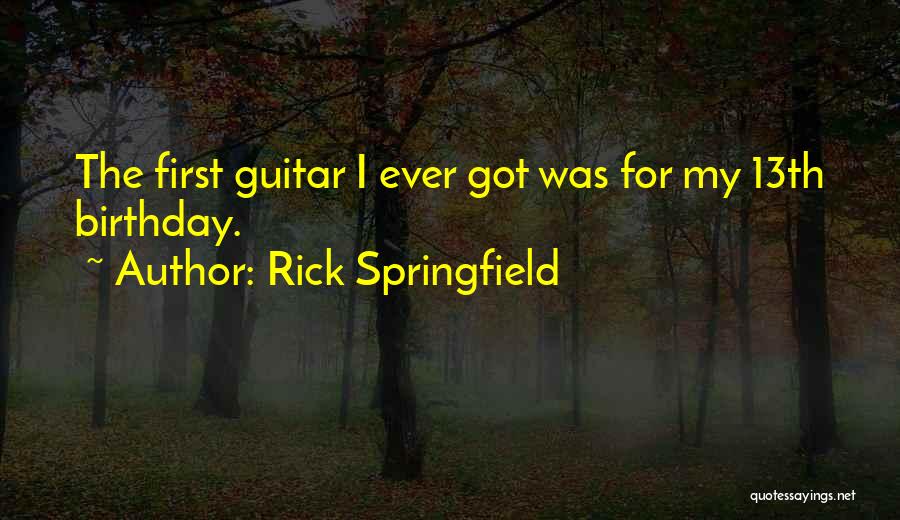 Rick Springfield Quotes 1764941