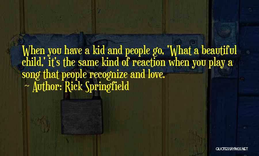 Rick Springfield Quotes 1806549
