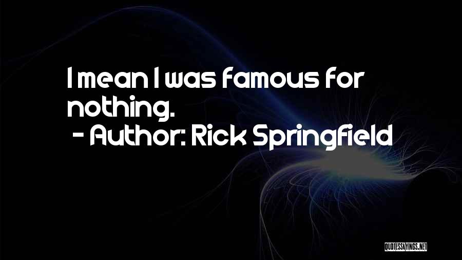 Rick Springfield Quotes 297842