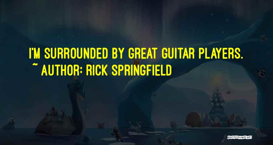 Rick Springfield Quotes 352407