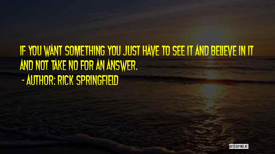 Rick Springfield Quotes 425531