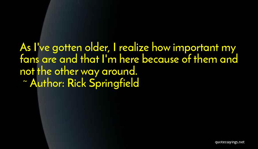 Rick Springfield Quotes 570059