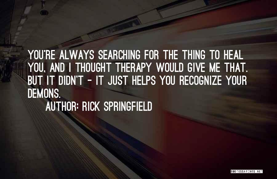 Rick Springfield Quotes 954598