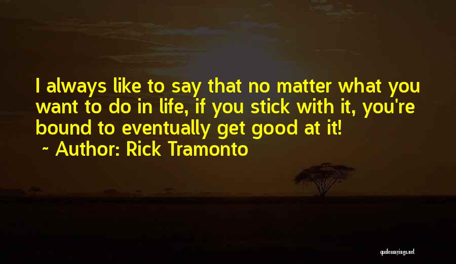 Rick Tramonto Quotes 206847