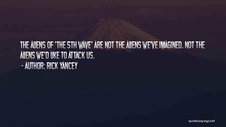 Rick Yancey The 5th Wave Quotes By Rick Yancey