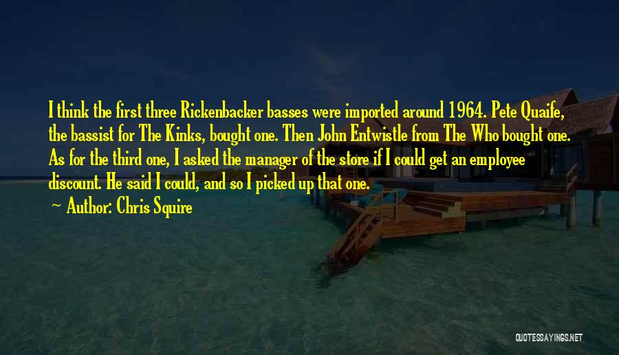 Rickenbacker Quotes By Chris Squire