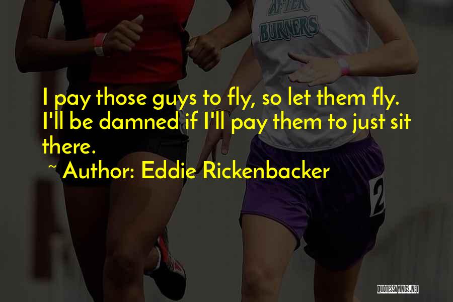 Rickenbacker Quotes By Eddie Rickenbacker