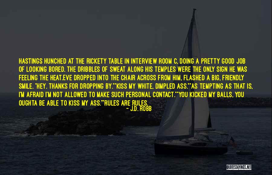 Rickety Quotes By J.D. Robb Rickety Quotes By J.D. Robb