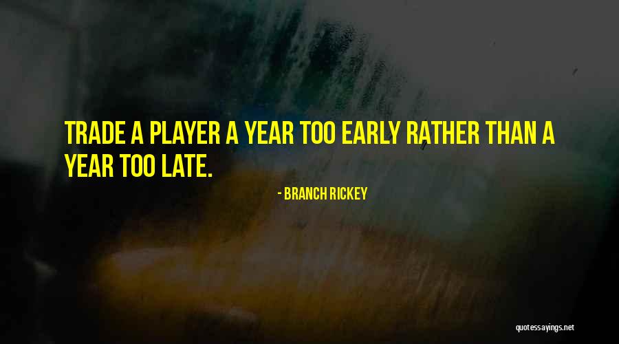 Rickey Branch Quotes By Branch Rickey