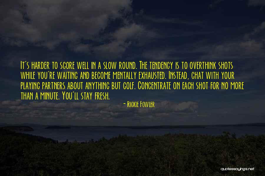 Rickie Fowler Golf Quotes By Rickie Fowler Rickie Fowler Golf Quotes By Rickie Fowler