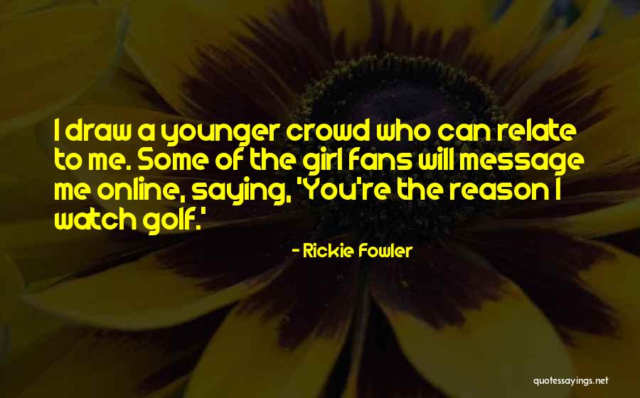 Rickie Fowler Golf Quotes By Rickie Fowler