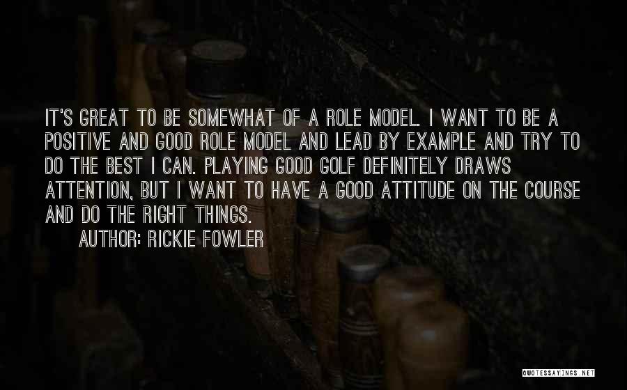 Rickie Fowler Golf Quotes By Rickie Fowler