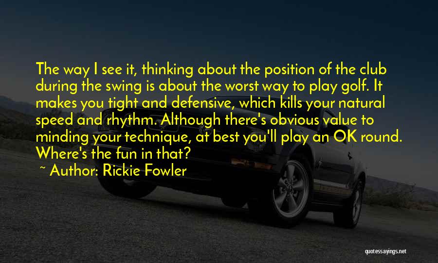 Rickie Fowler Quotes 1502865