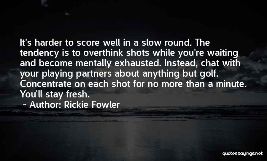 Rickie Fowler Quotes 1779610