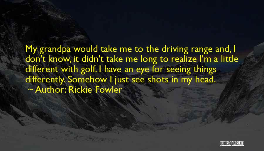 Rickie Fowler Quotes 2193325