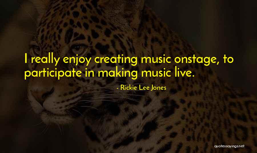 Rickie Lee Jones Quotes 1309920