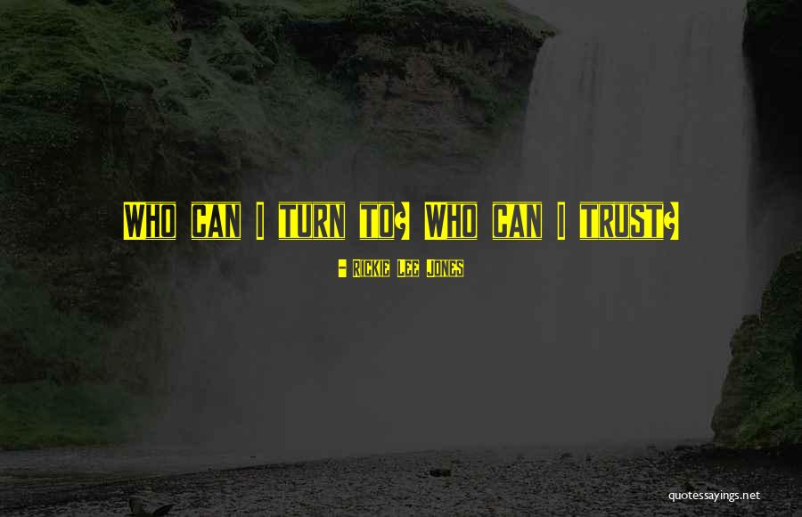 Rickie Lee Jones Quotes 223900