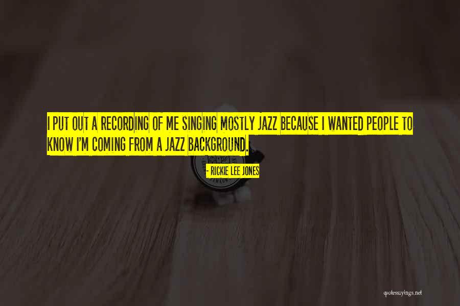 Rickie Lee Jones Quotes 2256802