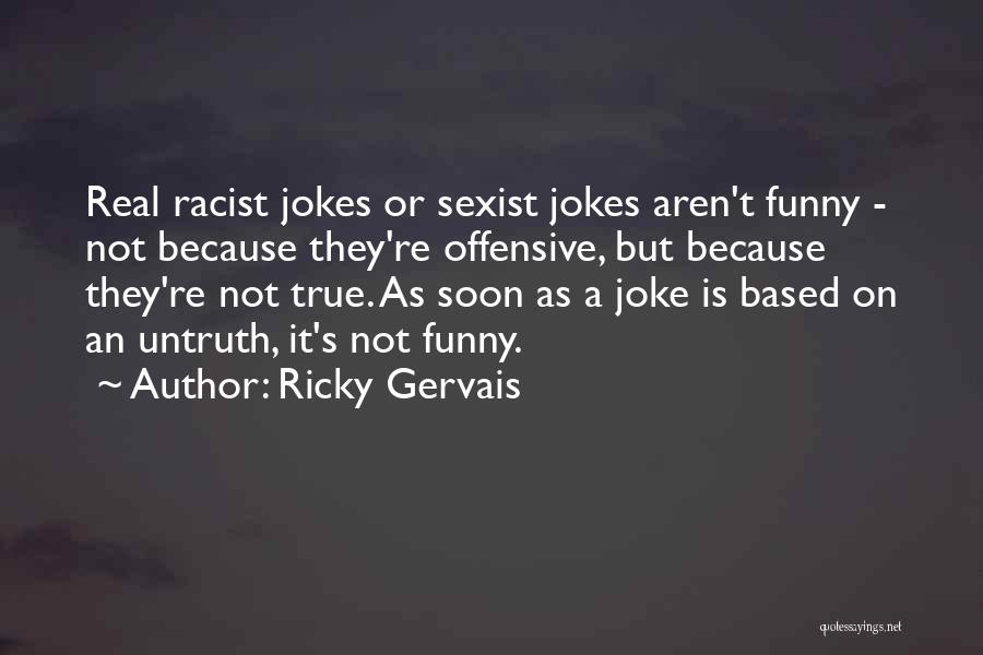Ricky Gervais Quotes 354517