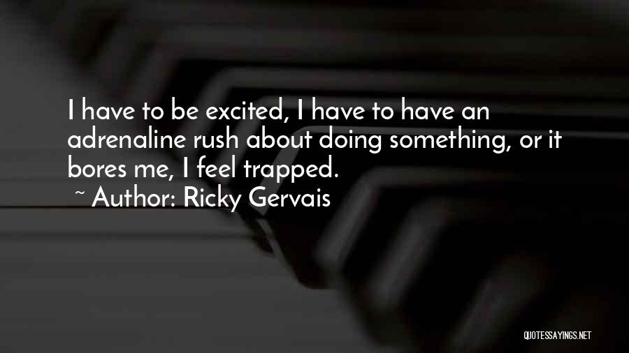 Ricky Gervais Quotes 709131