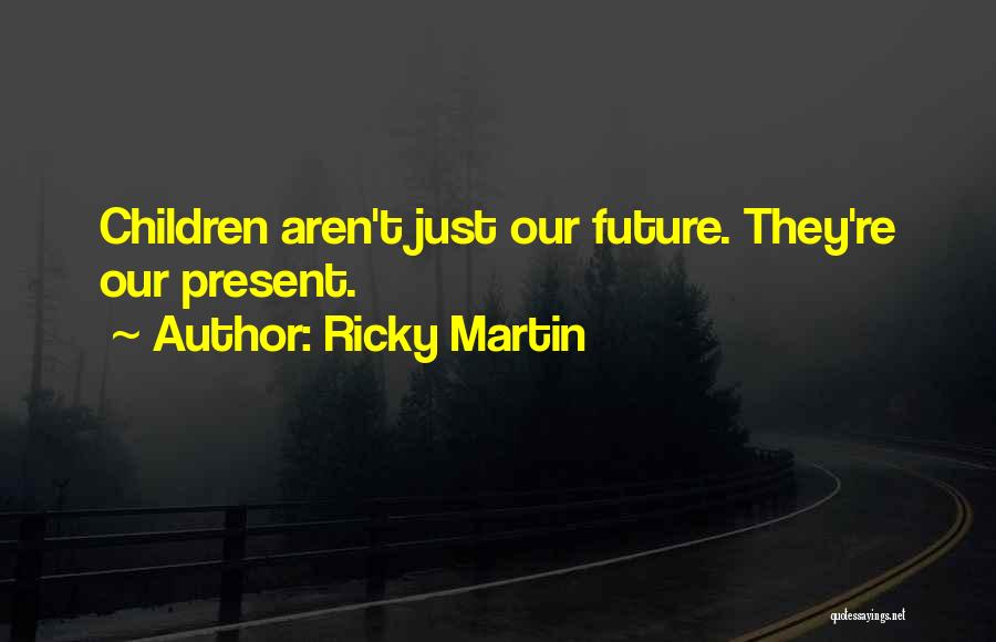 Ricky Martin Quotes 1508274