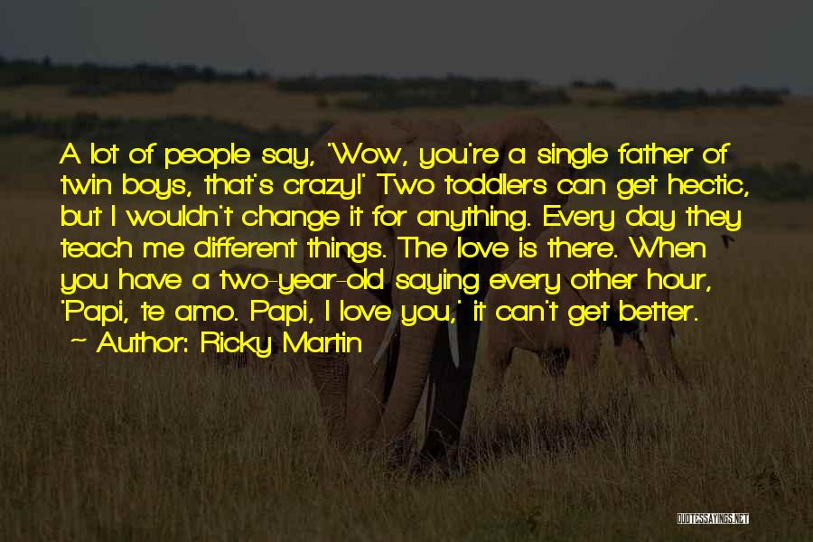 Ricky Martin Quotes 604538