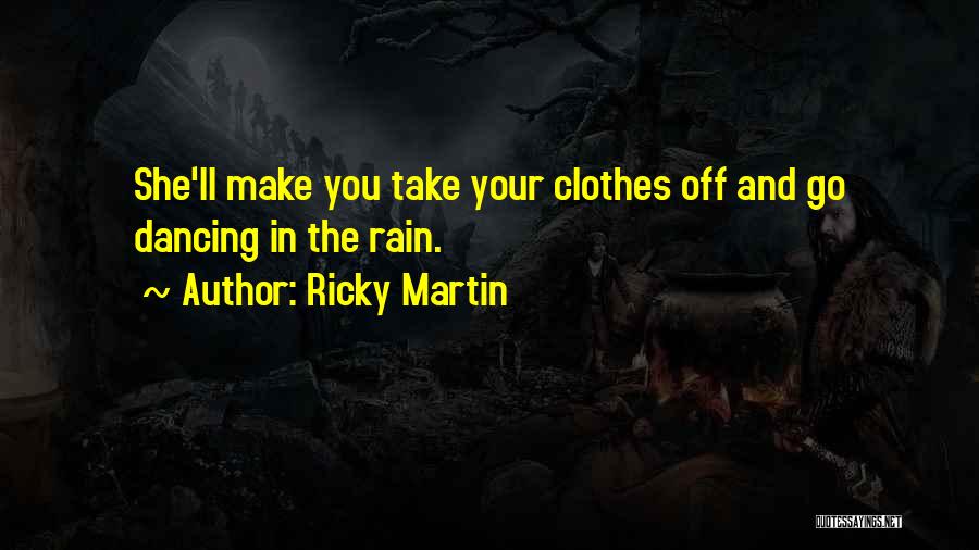 Ricky Martin's Quotes By Ricky Martin