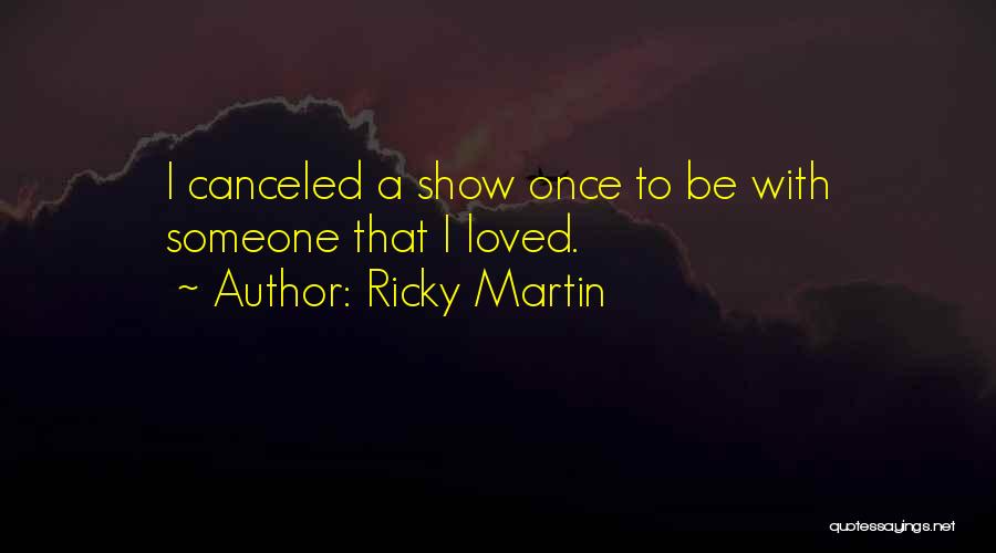 Ricky Martin's Quotes By Ricky Martin