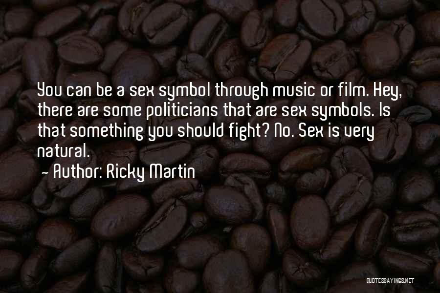 Ricky Martin's Quotes By Ricky Martin