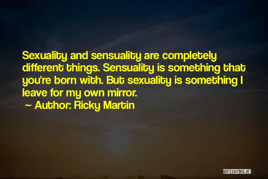 Ricky Martin's Quotes By Ricky Martin