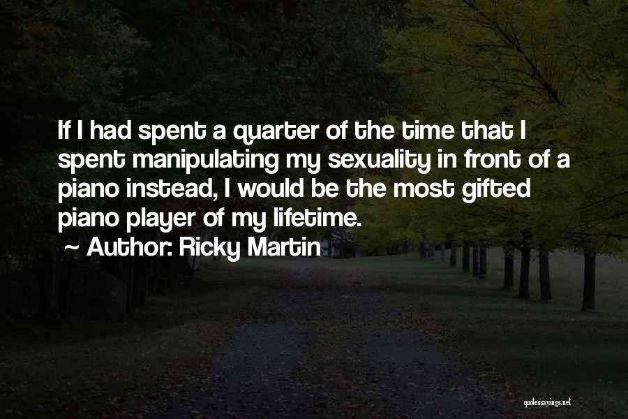 Ricky Martin's Quotes By Ricky Martin