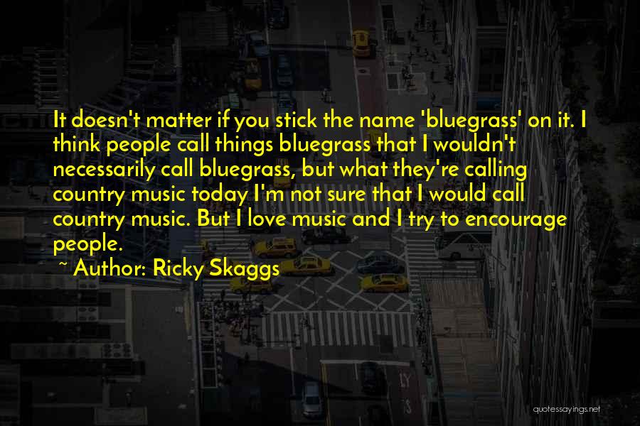 Ricky Skaggs Quotes 1234575