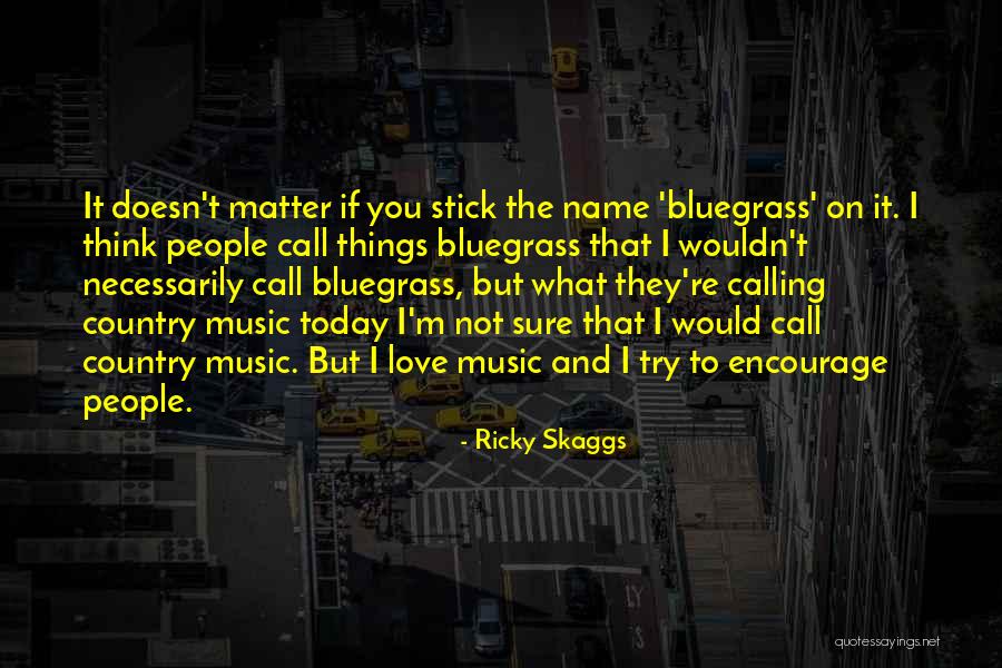 Ricky Skaggs Quotes 1234575