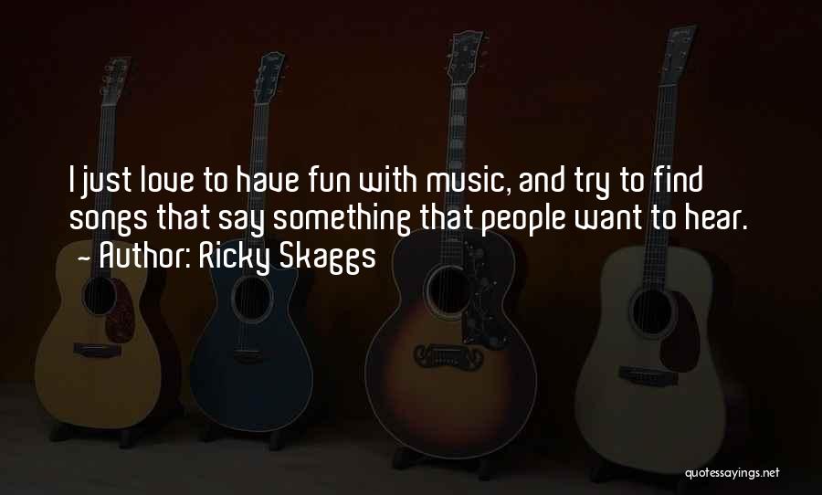 Ricky Skaggs Quotes 217314